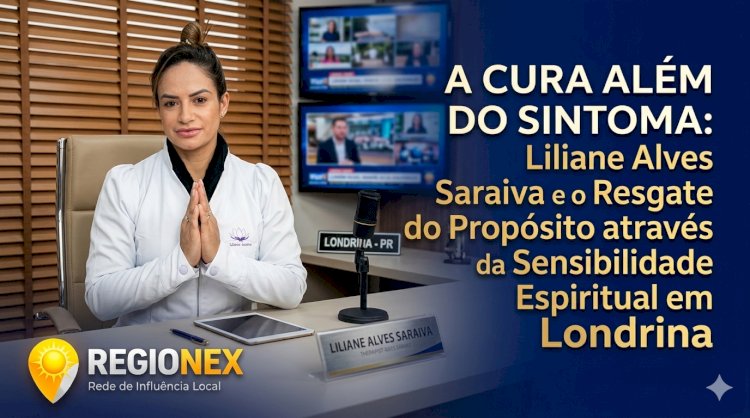 Liliane Alves Saraiva é referência em terapia holística e saúde emocional em Londrina